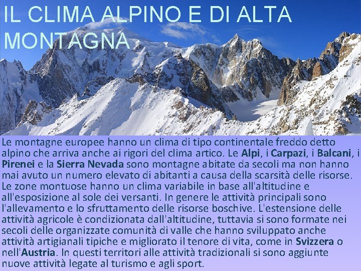 IL CLIMA ALPINO E DI ALTA MONTAGNA Le montagne europee hanno un clima di