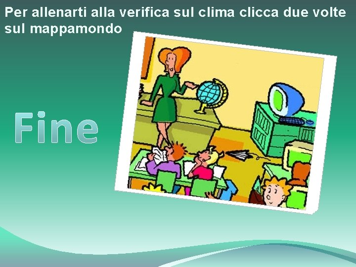 Per allenarti alla verifica sul clima clicca due volte sul mappamondo 