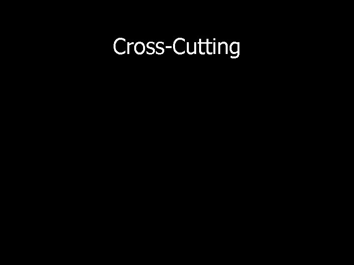 Cross-Cutting 