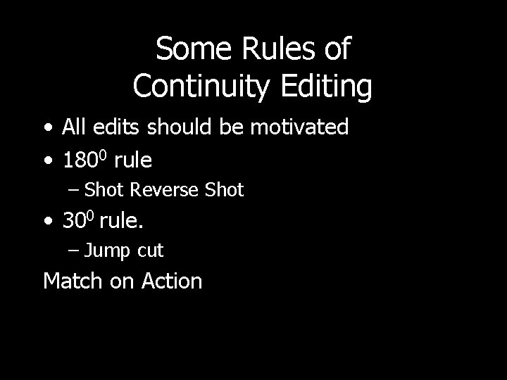 Some Rules of Continuity Editing • All edits should be motivated • 1800 rule