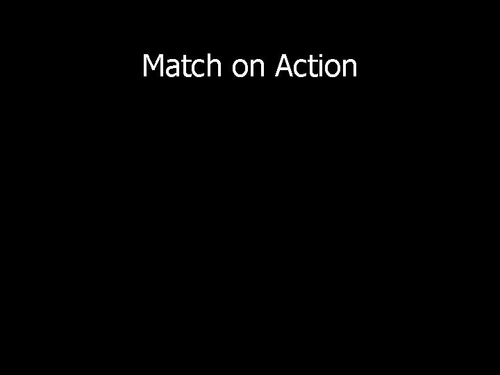 Match on Action 