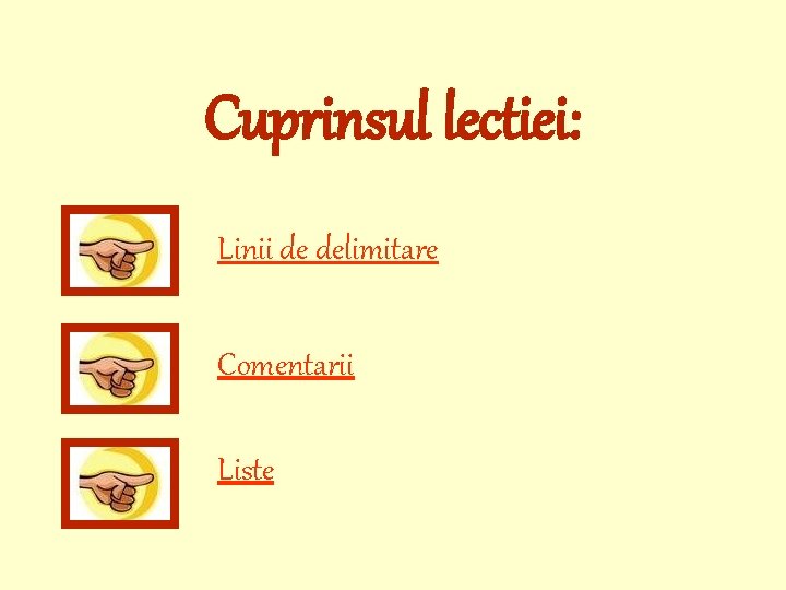 Cuprinsul lectiei: Linii de delimitare Comentarii Liste 