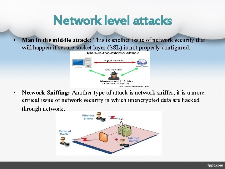 Network level attacks • Man in the middle attack: This is another issue of