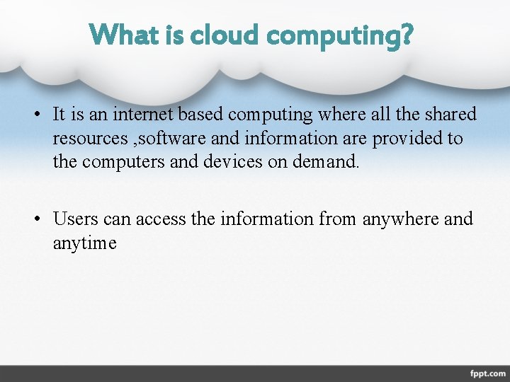 What is cloud computing? • It is an internet based computing where all the