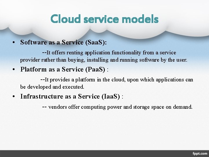 Cloud service models • Software as a Service (Saa. S): --It offers renting application