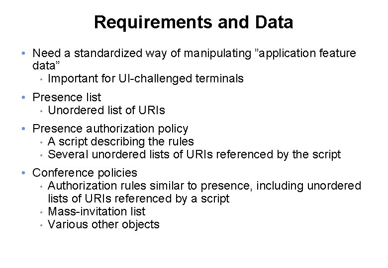 Requirements and Data • Need a standardized way of manipulating ”application feature data” •