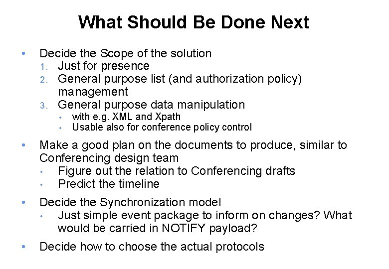 What Should Be Done Next • Decide the Scope of the solution 1. Just