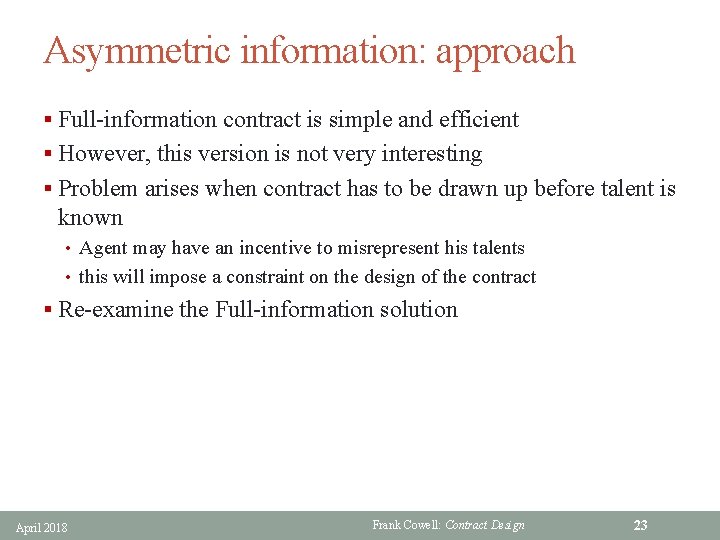 Asymmetric information: approach § Full-information contract is simple and efficient § However, this version