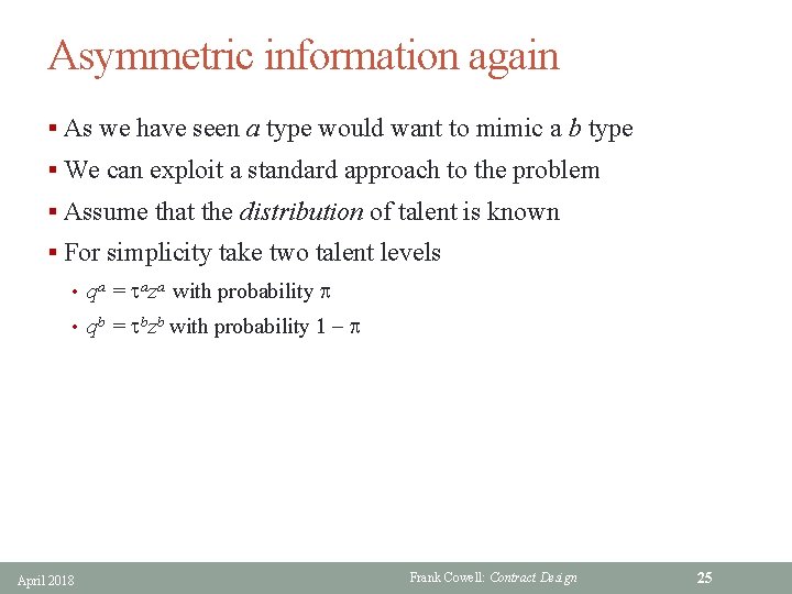 Asymmetric information again § As we have seen a type would want to mimic