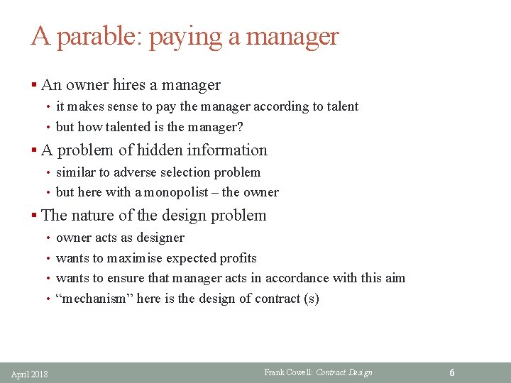 A parable: paying a manager § An owner hires a manager • it makes