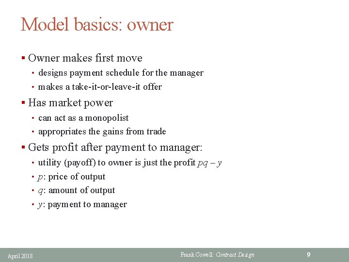 Model basics: owner § Owner makes first move • designs payment schedule for the