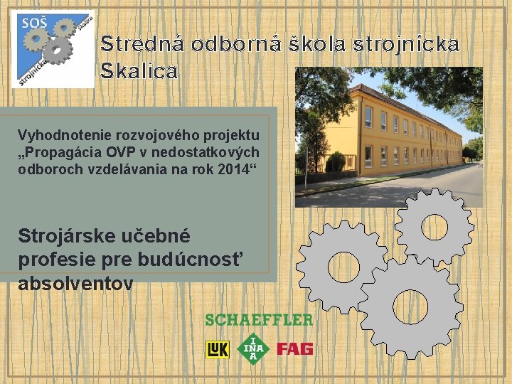 Stredná odborná škola strojnícka Skalica Vyhodnotenie rozvojového projektu „Propagácia OVP v nedostatkových odboroch vzdelávania