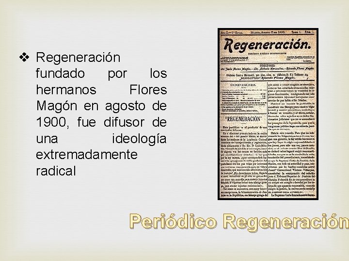 v Regeneración fundado por los hermanos Flores Magón en agosto de 1900, fue difusor v Regeneración fundado por los hermanos Flores Magón en agosto de 1900, fue difusor