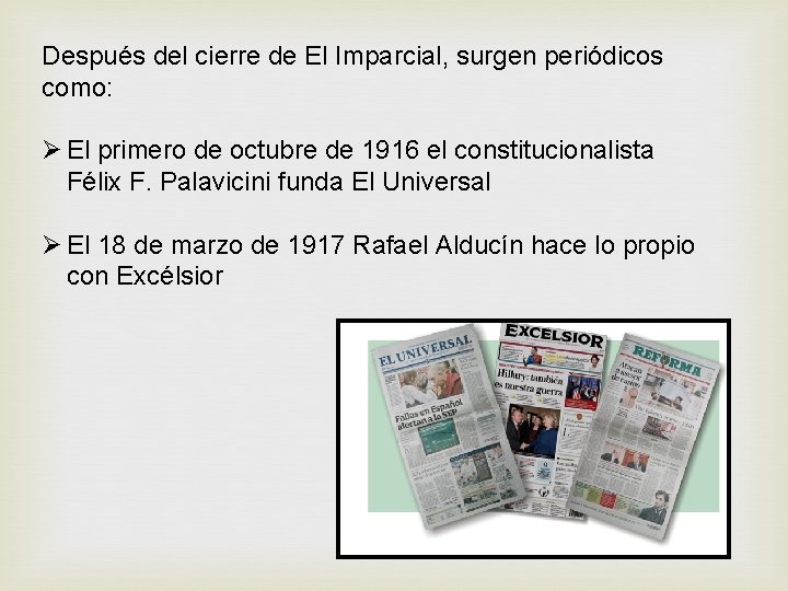 Después del cierre de El Imparcial, surgen periódicos como: Ø El primero de octubre