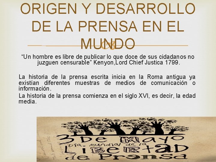 ORIGEN Y DESARROLLO DE LA PRENSA EN EL MUNDO “Un hombre es libre de ORIGEN Y DESARROLLO DE LA PRENSA EN EL MUNDO “Un hombre es libre de