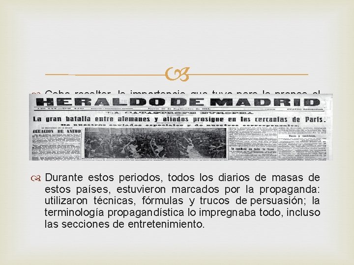 Cabe resaltar, la importancia que tuvo para la prensa el periodo durante la Cabe resaltar, la importancia que tuvo para la prensa el periodo durante la