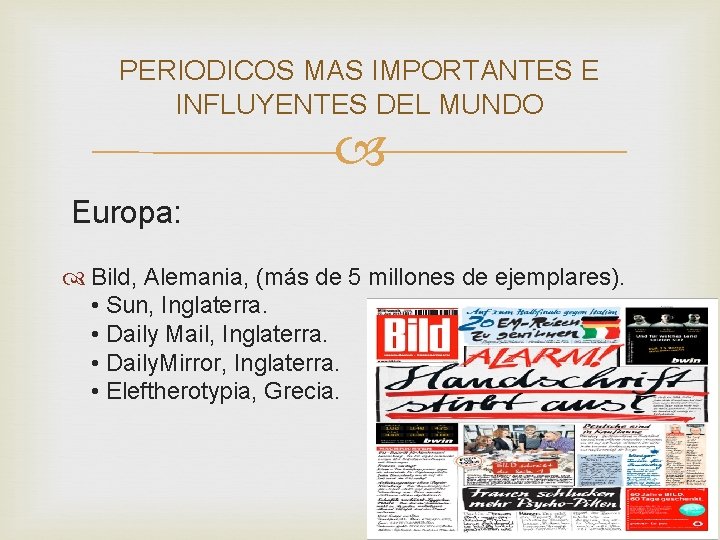 PERIODICOS MAS IMPORTANTES E INFLUYENTES DEL MUNDO Europa: Bild, Alemania, (más de 5 millones