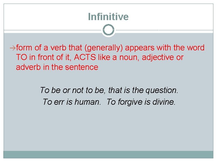 Infinitive form of a verb that (generally) appears with the word TO in front