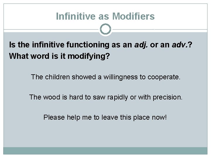 Infinitive as Modifiers Is the infinitive functioning as an adj. or an adv. ?