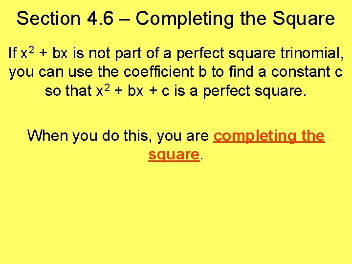 Section 4. 6 – Completing the Square If x 2 + bx is not