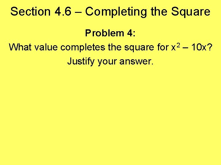 Section 4. 6 – Completing the Square Problem 4: What value completes the square