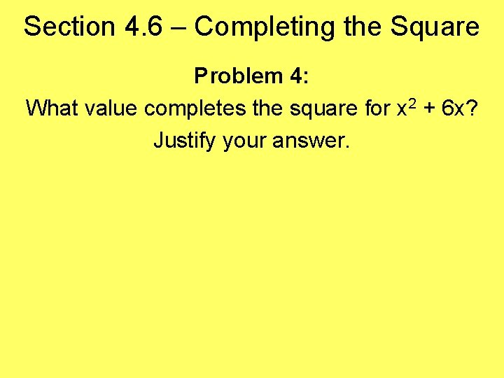 Section 4. 6 – Completing the Square Problem 4: What value completes the square