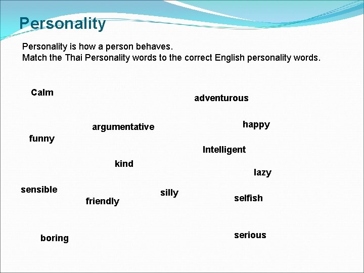 Personality is how a person behaves. Match the Thai Personality words to the correct