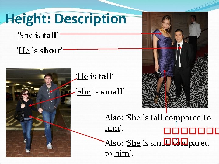 Height: Description ‘She is tall’ ‘He is short’ ‘He is tall’ ‘She is small’