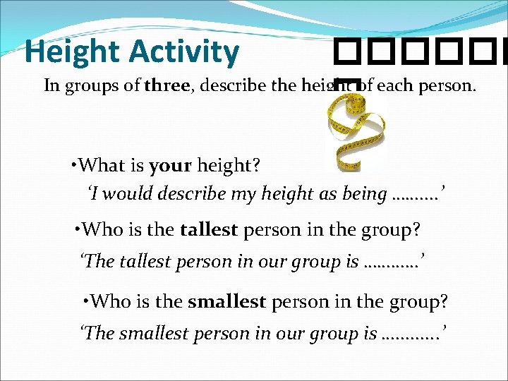 Height Activity ������ In groups of three, describe the height of each person. �