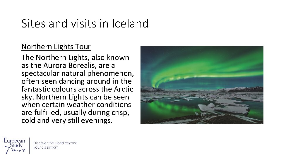 Sites and visits in Iceland Northern Lights Tour The Northern Lights, also known as