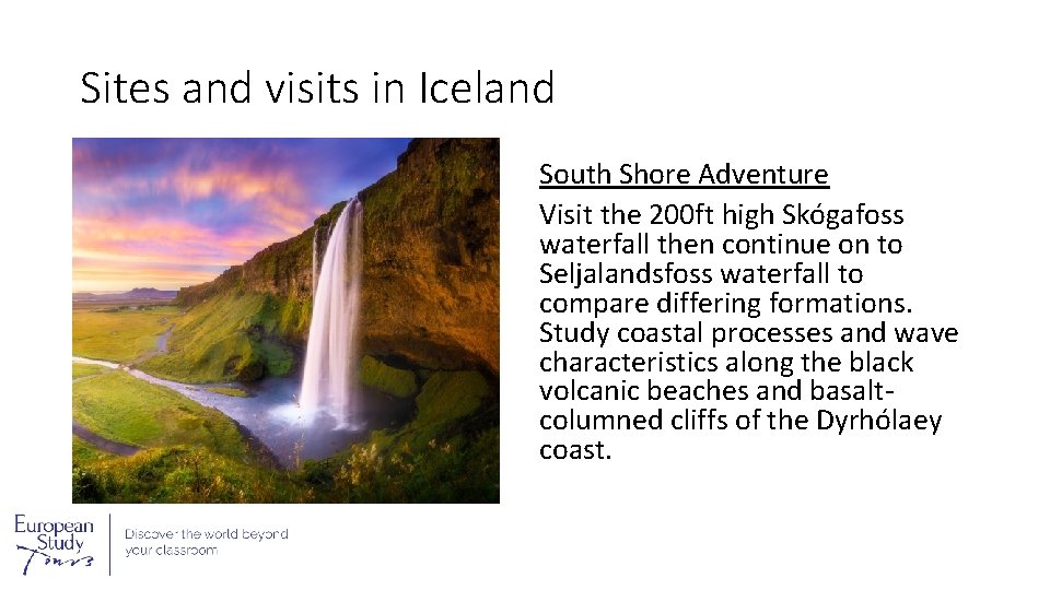 Sites and visits in Iceland South Shore Adventure Visit the 200 ft high Skógafoss