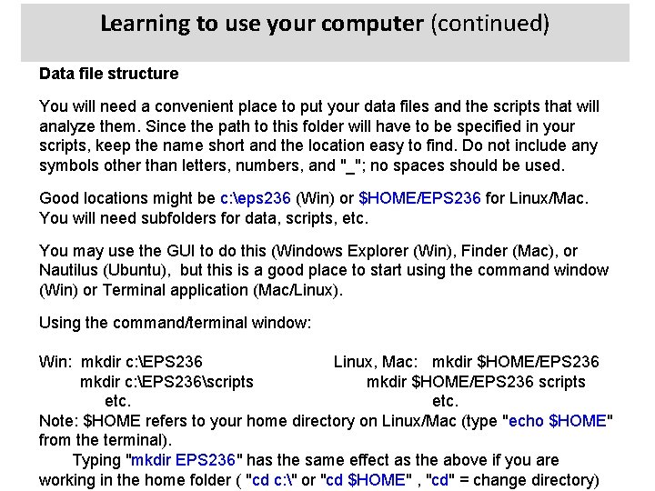 Learning to use your computer (continued) Data file structure You will need a convenient
