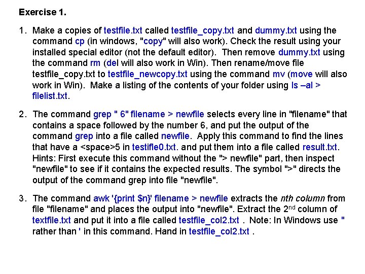 Exercise 1. Make a copies of testfile. txt called testfile_copy. txt and dummy. txt