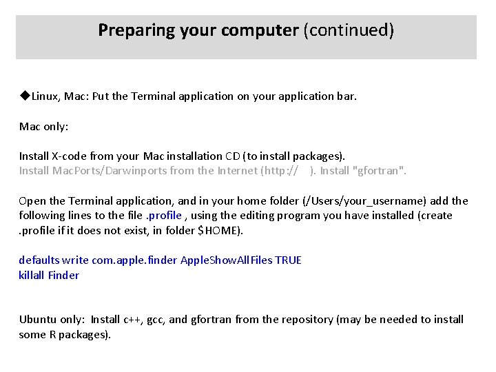 Preparing your computer (continued) Linux, Mac: Put the Terminal application on your application bar.