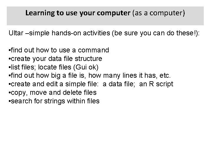 Learning to use your computer (as a computer) Ultar –simple hands-on activities (be sure