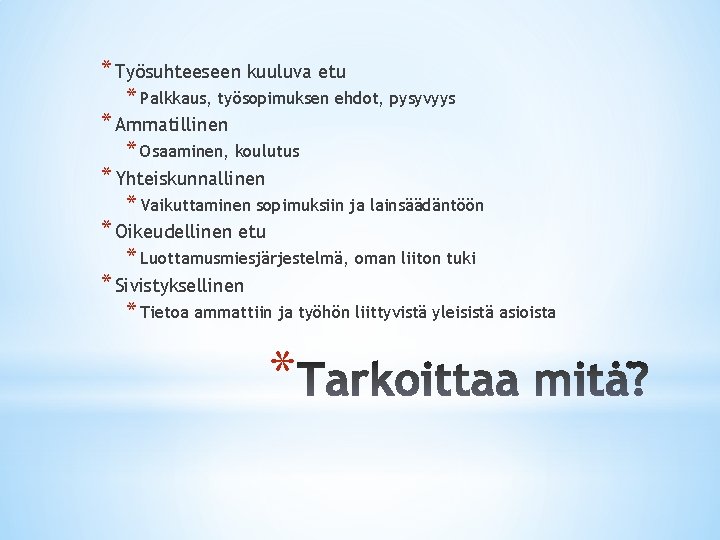 * Työsuhteeseen kuuluva etu * Palkkaus, työsopimuksen ehdot, pysyvyys * Ammatillinen * Osaaminen, koulutus * Työsuhteeseen kuuluva etu * Palkkaus, työsopimuksen ehdot, pysyvyys * Ammatillinen * Osaaminen, koulutus