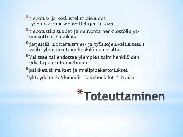 * tiedotus- ja keskustelutilaisuudet työehtosopimusneuvottelujen aikaan * tiedotustilaisuudet ja neuvonta henkilöstölle ytneuvottelujen aikana * * tiedotus- ja keskustelutilaisuudet työehtosopimusneuvottelujen aikaan * tiedotustilaisuudet ja neuvonta henkilöstölle ytneuvottelujen aikana *