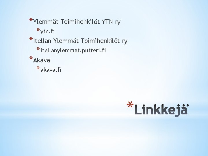 *Ylemmät Toimihenkilöt YTN ry * ytn. fi *Itellan Ylemmät Toimihenkilöt ry * itellanylemmat. putteri. *Ylemmät Toimihenkilöt YTN ry * ytn. fi *Itellan Ylemmät Toimihenkilöt ry * itellanylemmat. putteri.