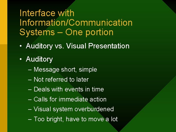 Interface with Information/Communication Systems – One portion • Auditory vs. Visual Presentation • Auditory