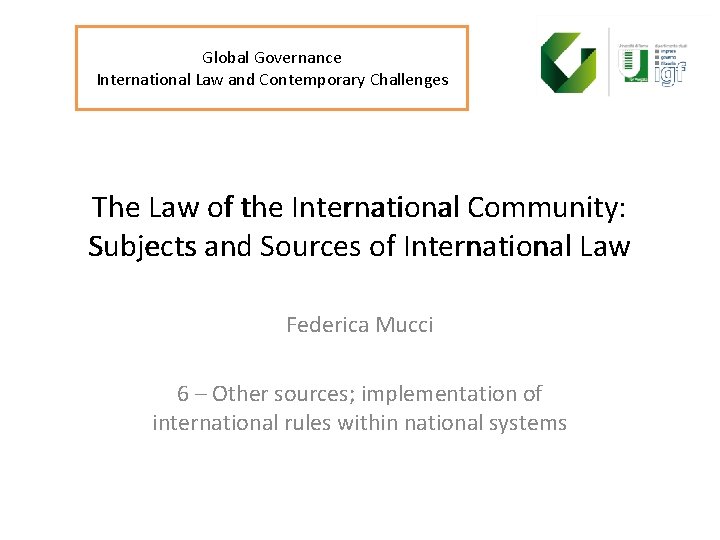 Global Governance International Law and Contemporary Challenges The Law of the International Community: Subjects