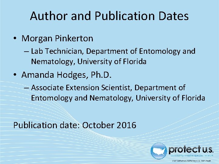 Author and Publication Dates • Morgan Pinkerton – Lab Technician, Department of Entomology and