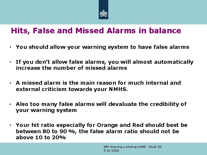 Hits, False and Missed Alarms in balance • You should allow your warning system