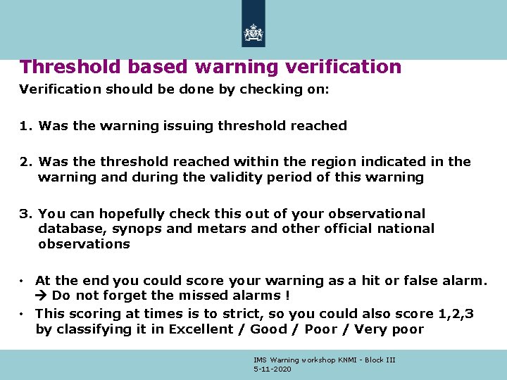 Threshold based warning verification Verification should be done by checking on: 1. Was the