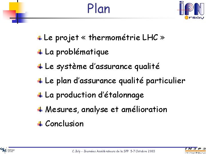 Plan Le projet « thermométrie LHC » La problématique Le système d’assurance qualité Le