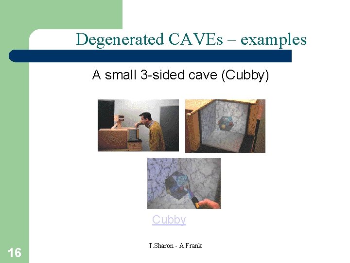 Degenerated CAVEs – examples A small 3 -sided cave (Cubby) Cubby 16 T. Sharon