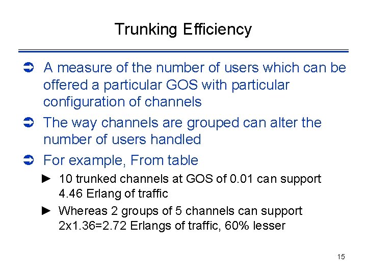 Trunking Efficiency Ü A measure of the number of users which can be offered