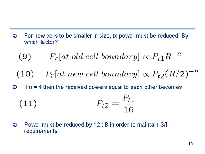 Ü For new cells to be smaller in size, tx power must be reduced.