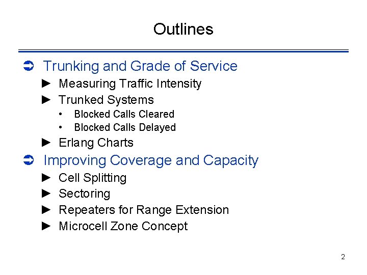 Outlines Ü Trunking and Grade of Service ► Measuring Traffic Intensity ► Trunked Systems
