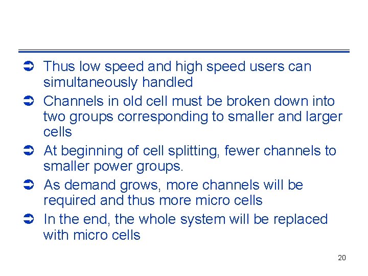 Ü Thus low speed and high speed users can simultaneously handled Ü Channels in