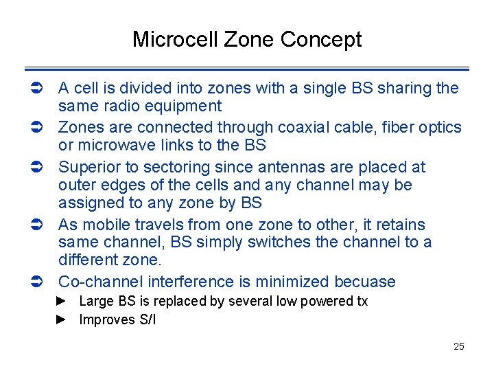 Microcell Zone Concept Ü A cell is divided into zones with a single BS